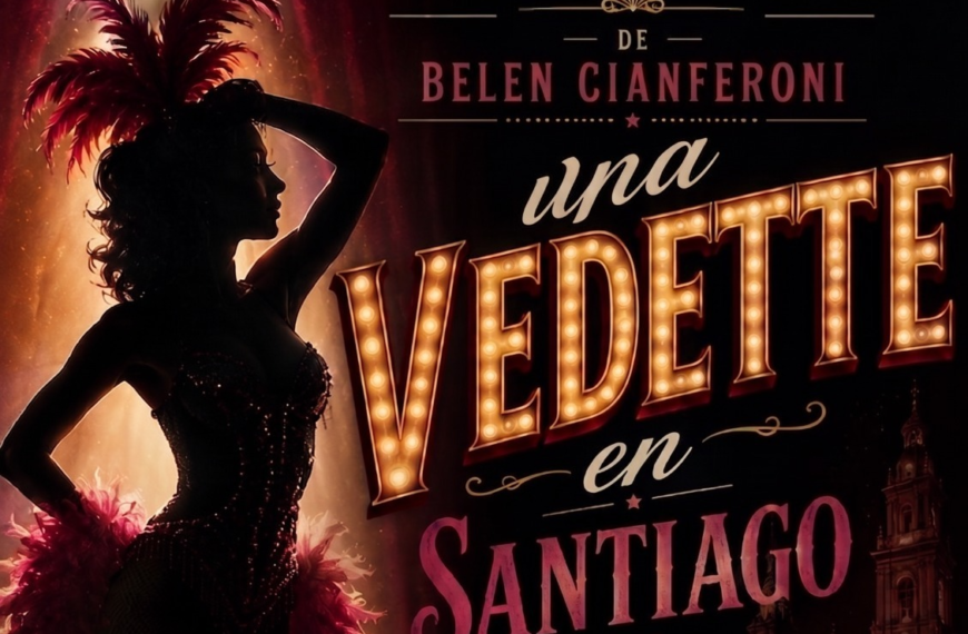 Una mirada entre el humor y la fantasía: “Crónicas de una vedette en Santiago del Estero”